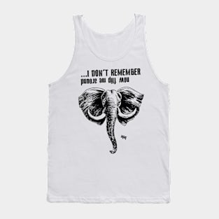 Elephants remember everything Tank Top